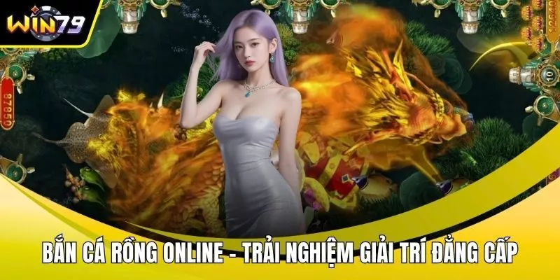 Bắn cá rồng online
