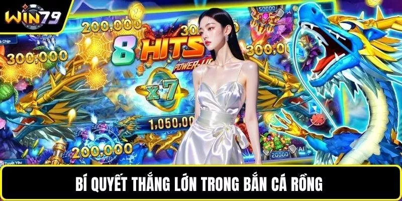 Bí quyết thắng lớn trong bắn cá rồng