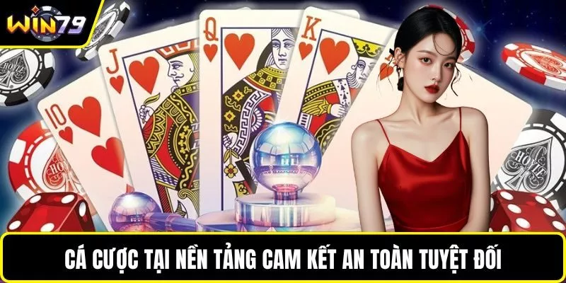 Cá cược tại nền tảng cam kết an toàn tuyệt đối
