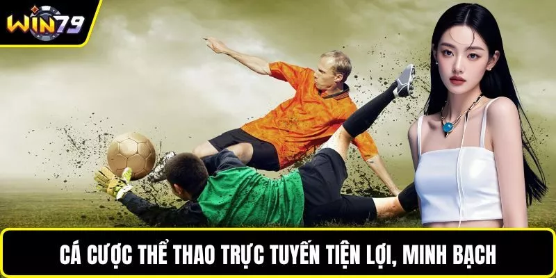 Cá cược thể thao trực tuyến tiện lợi, minh bạch