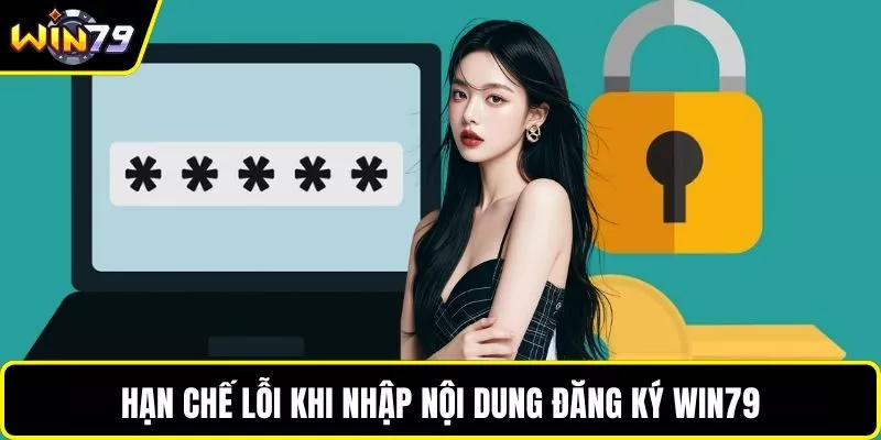 Hạn chế lỗi khi nhập nội dung đăng ký WIN79