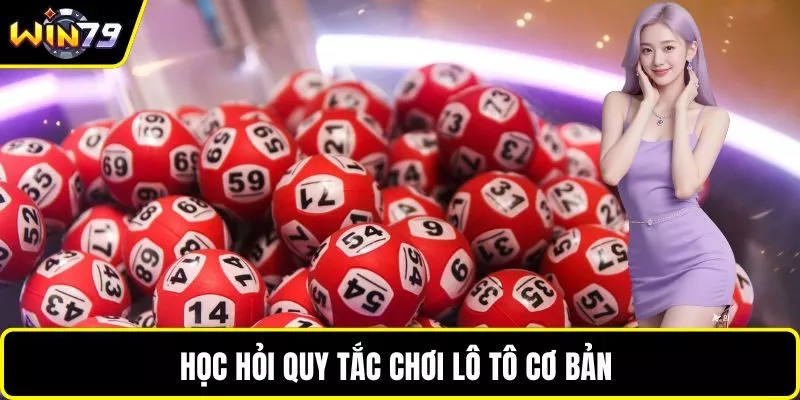 Học hỏi quy tắc chơi lô tô cơ bản