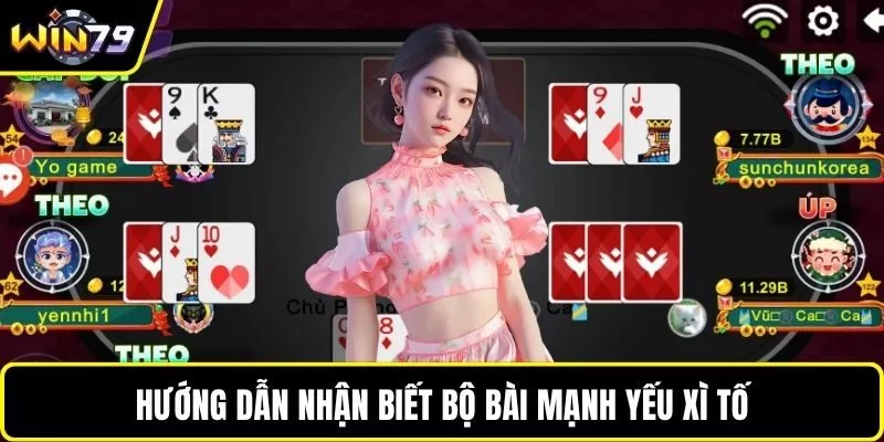 Hướng dẫn nhận biết bộ bài mạnh yếu xì tố