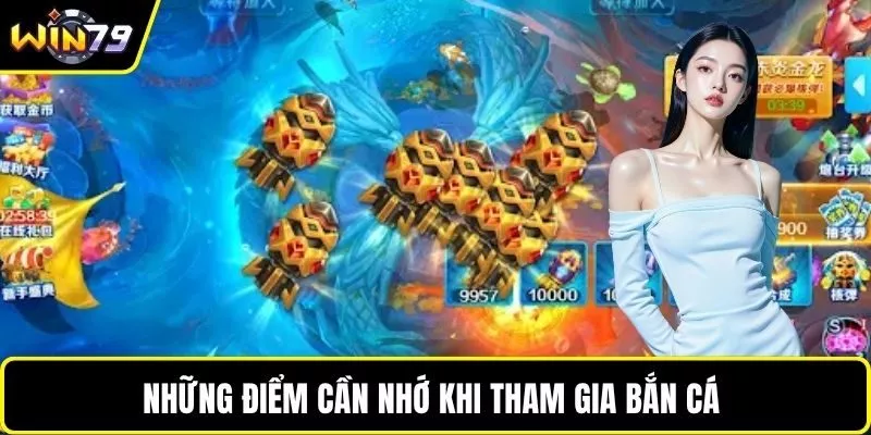 Những điểm cần nhớ khi tham gia bắn cá