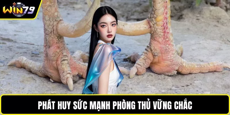 Phát huy sức mạnh phòng thủ vững chắc