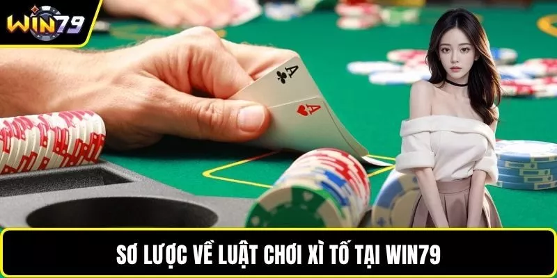Sơ lược về luật chơi xì tố tại WIN79