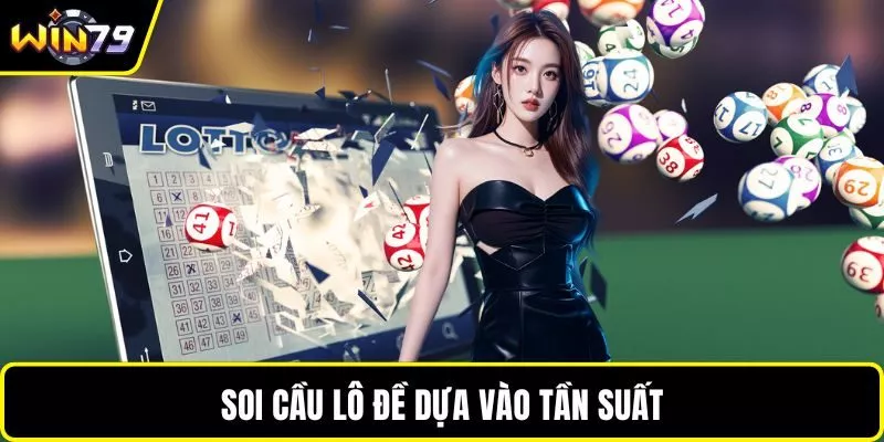 Soi cầu lô đề dựa vào tần suất