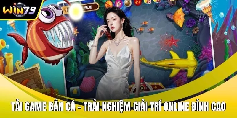 Tải game bắn cá