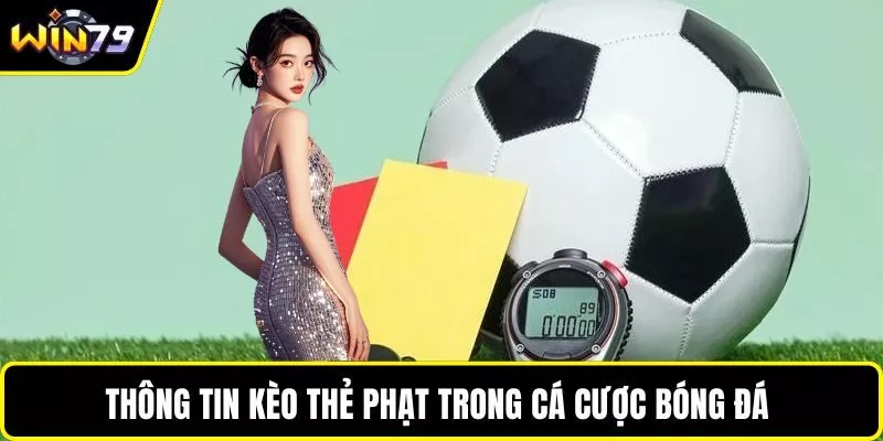 Thông tin kèo thẻ phạt trong cá cược bóng đá