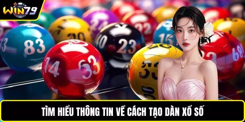 Tìm hiểu thông tin về cách tạo dàn xổ số